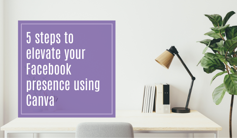 5 steps to elevate your Facebook presence using Canav