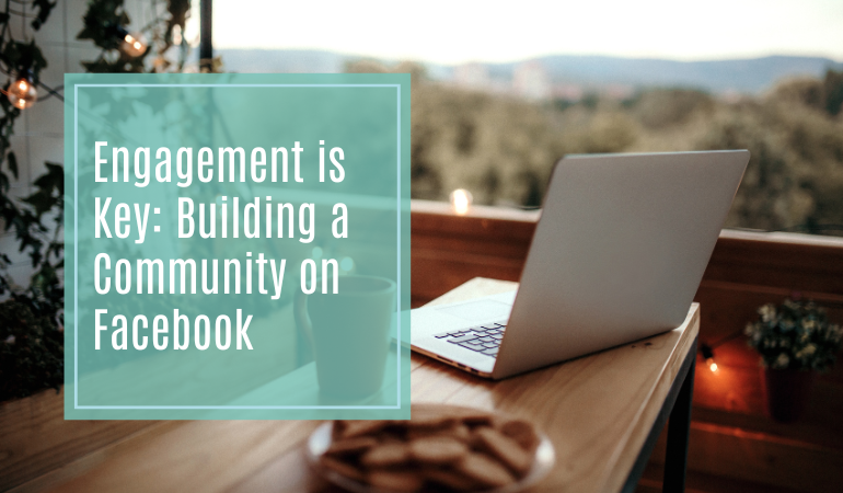 Engagement is Key Building a Community on Facebook